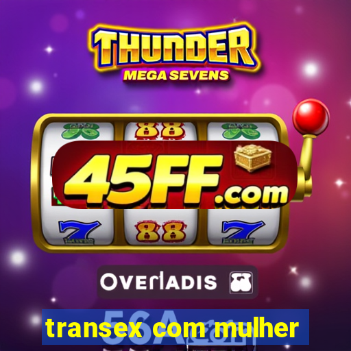 transex com mulher